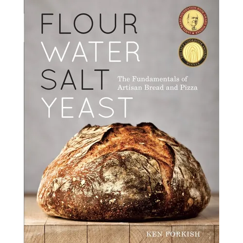 Flour Water Salt Yeast: The Fundamentals of Artisan Bread and Pizza [A Cookbook] - Hardcover
